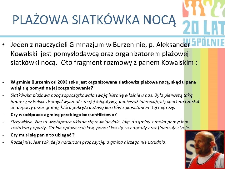 PLAŻOWA SIATKÓWKA NOCĄ • Jeden z nauczycieli Gimnazjum w Burzeninie, p. Aleksander Kowalski jest