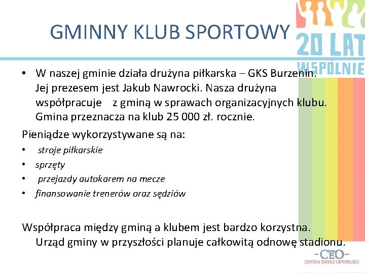 GMINNY KLUB SPORTOWY • W naszej gminie działa drużyna piłkarska – GKS Burzenin. Jej
