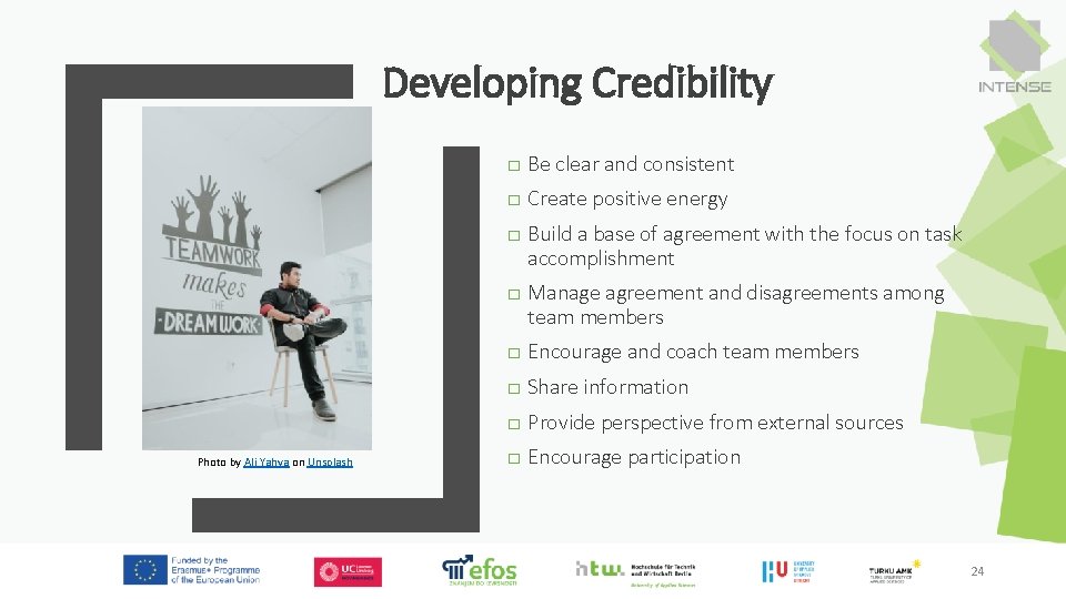 Developing Credibility □ Be clear and consistent □ Create positive energy □ Build a