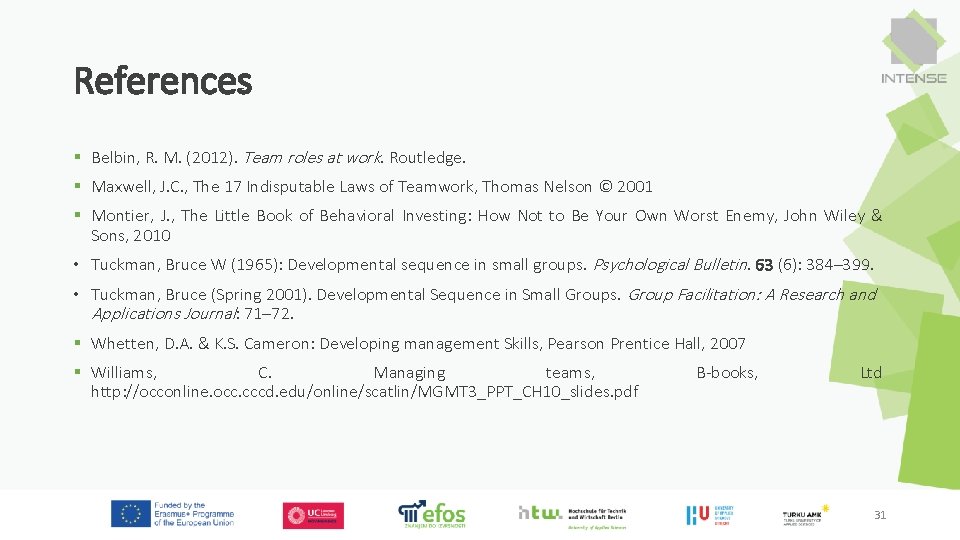 References § Belbin, R. M. (2012). Team roles at work. Routledge. § Maxwell, J.