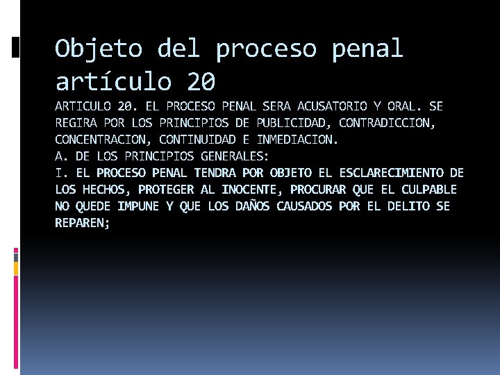 Objeto del proceso penal artículo 20 ARTICULO 20. EL PROCESO PENAL SERA ACUSATORIO Y