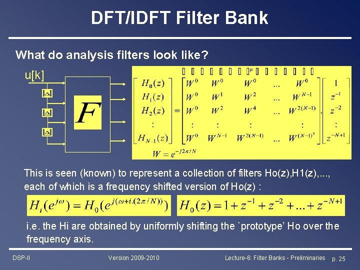 DFT/IDFT Filter Bank What do analysis filters look like? u[k] This is seen (known)