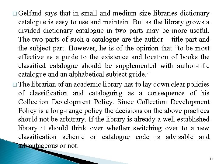 � Gelfand says that in small and medium size libraries dictionary catalogue is easy