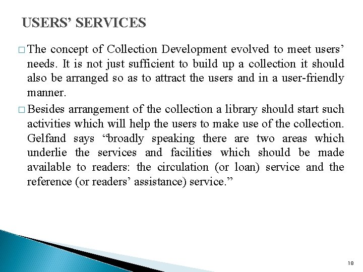 USERS’ SERVICES � The concept of Collection Development evolved to meet users’ needs. It