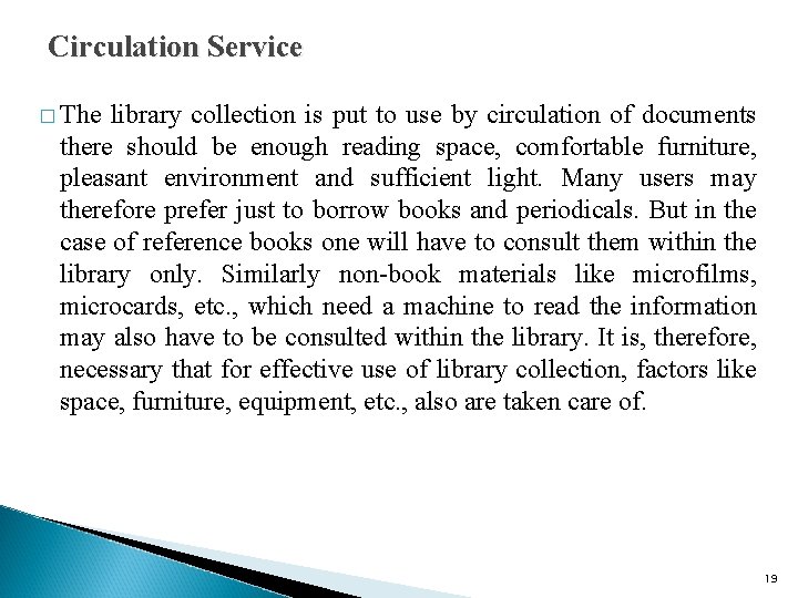 Circulation Service � The library collection is put to use by circulation of documents