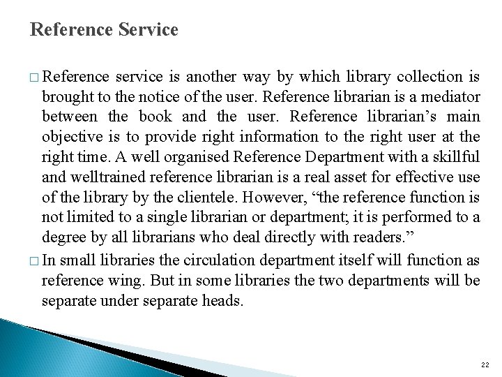 Reference Service � Reference service is another way by which library collection is brought