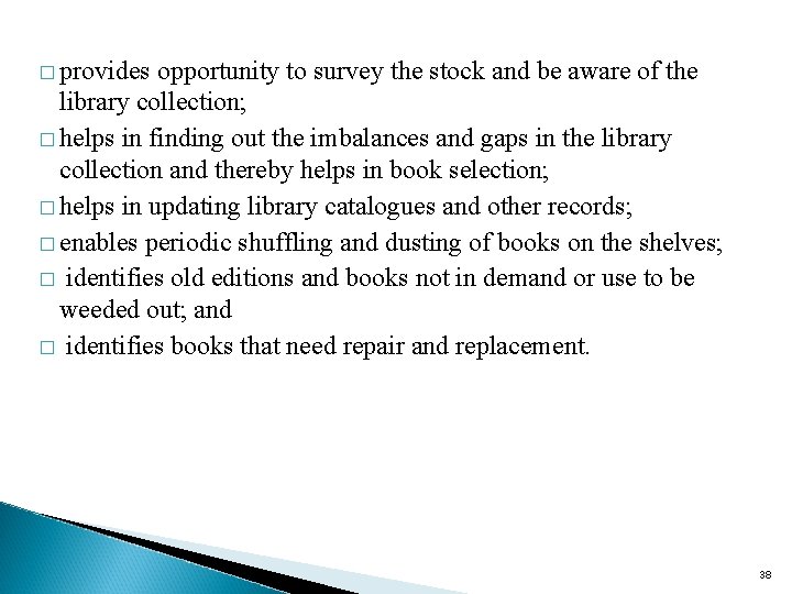 � provides opportunity to survey the stock and be aware of the library collection;