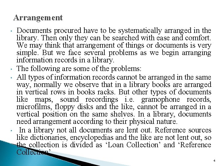 Arrangement • • Documents procured have to be systematically arranged in the library. Then