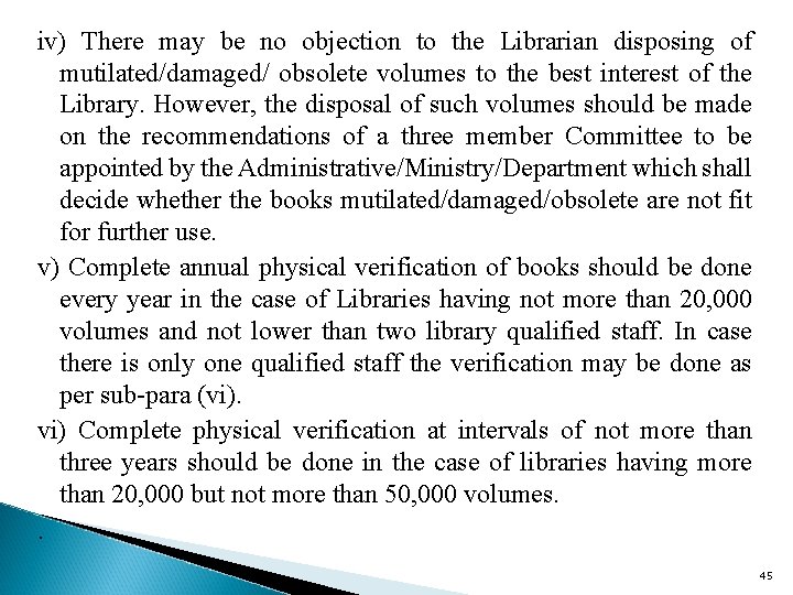 iv) There may be no objection to the Librarian disposing of mutilated/damaged/ obsolete volumes
