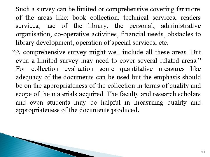 Such a survey can be limited or comprehensive covering far more of the areas