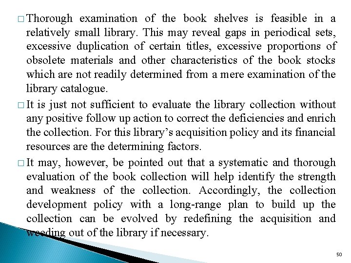 � Thorough examination of the book shelves is feasible in a relatively small library.