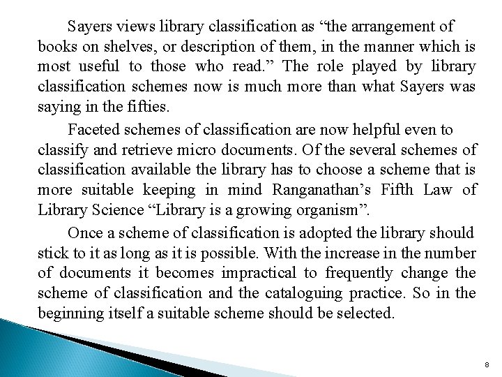Sayers views library classification as “the arrangement of books on shelves, or description of