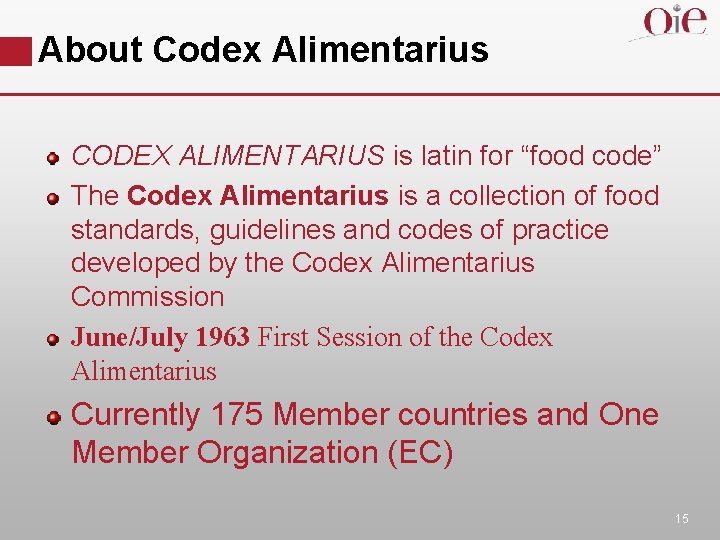 About Codex Alimentarius CODEX ALIMENTARIUS is latin for “food code” The Codex Alimentarius is