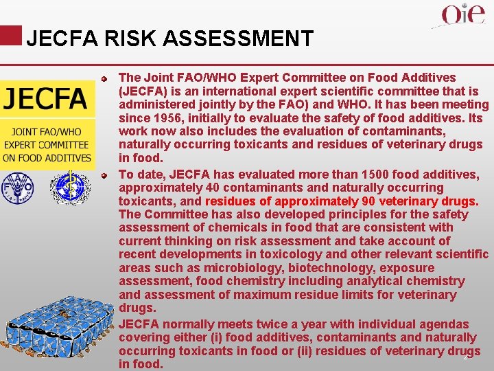 JECFA RISK ASSESSMENT The Joint FAO/WHO Expert Committee on Food Additives (JECFA) is an