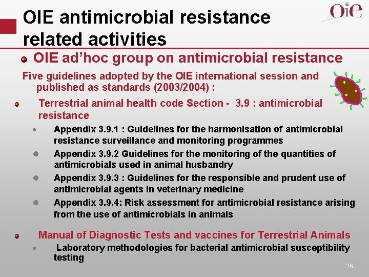 OIE antimicrobial resistance related activities OIE ad’hoc group on antimicrobial resistance Five guidelines adopted