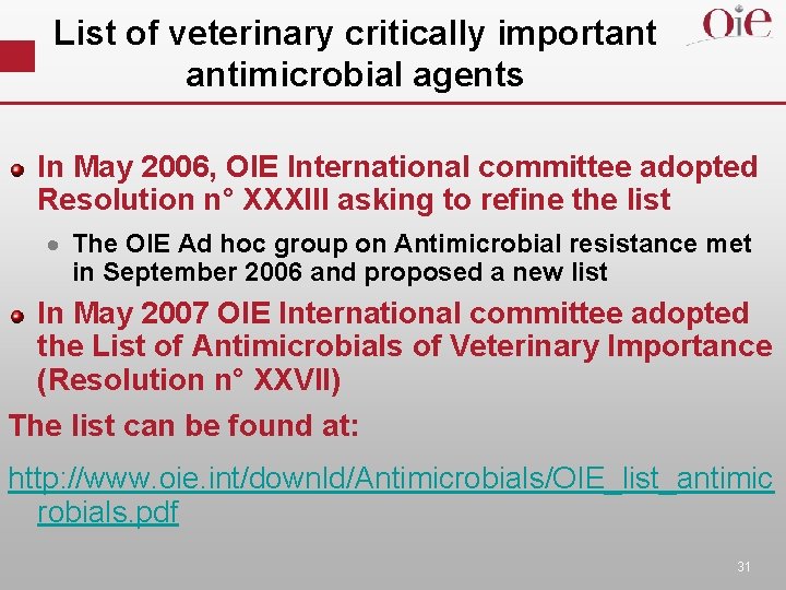 List of veterinary critically important antimicrobial agents In May 2006, OIE International committee adopted