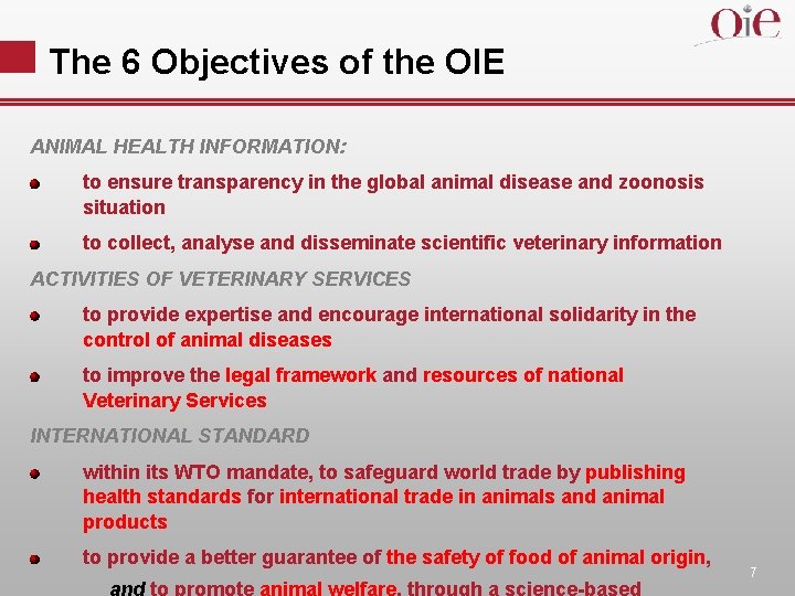 The 6 Objectives of the OIE ANIMAL HEALTH INFORMATION: to ensure transparency in the
