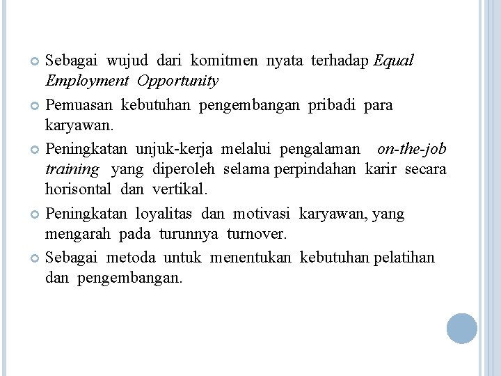 Sebagai wujud dari komitmen nyata terhadap Equal Employment Opportunity Pemuasan kebutuhan pengembangan pribadi para