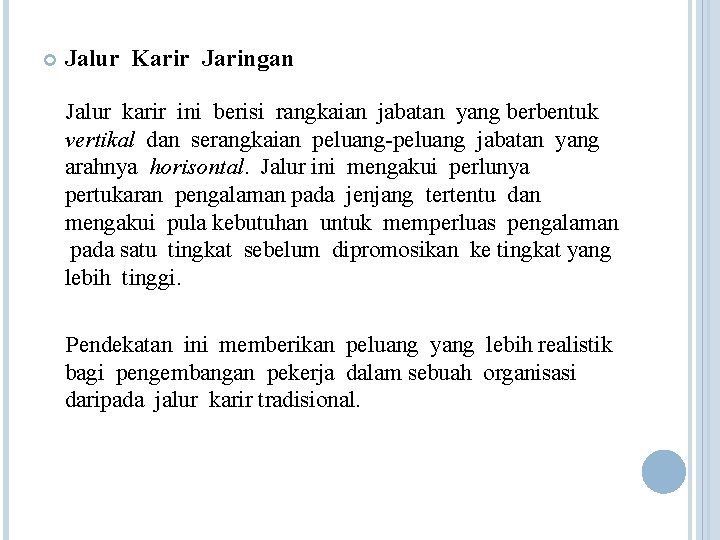  Jalur Karir Jaringan Jalur karir ini berisi rangkaian jabatan yang berbentuk vertikal dan