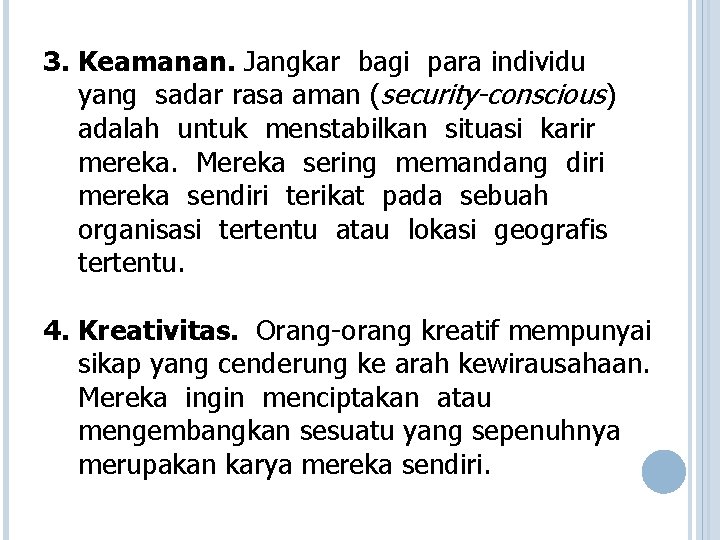 3. Keamanan. Jangkar bagi para individu yang sadar rasa aman (security-conscious) adalah untuk menstabilkan