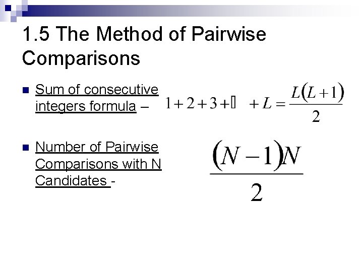 1. 5 The Method of Pairwise Comparisons n Sum of consecutive integers formula –