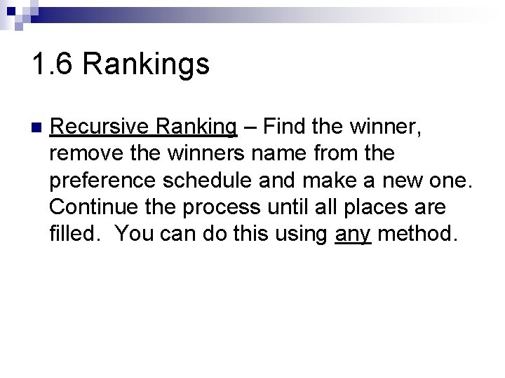 1. 6 Rankings n Recursive Ranking – Find the winner, remove the winners name