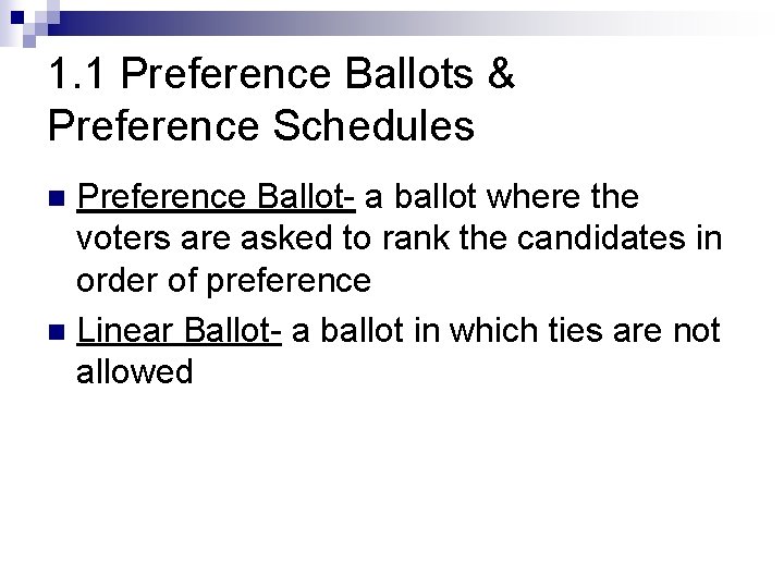 1. 1 Preference Ballots & Preference Schedules Preference Ballot- a ballot where the voters