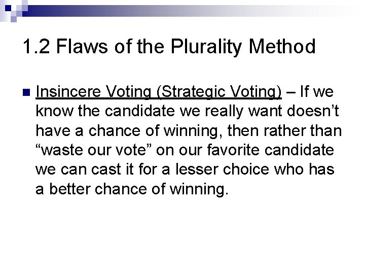 1. 2 Flaws of the Plurality Method n Insincere Voting (Strategic Voting) – If