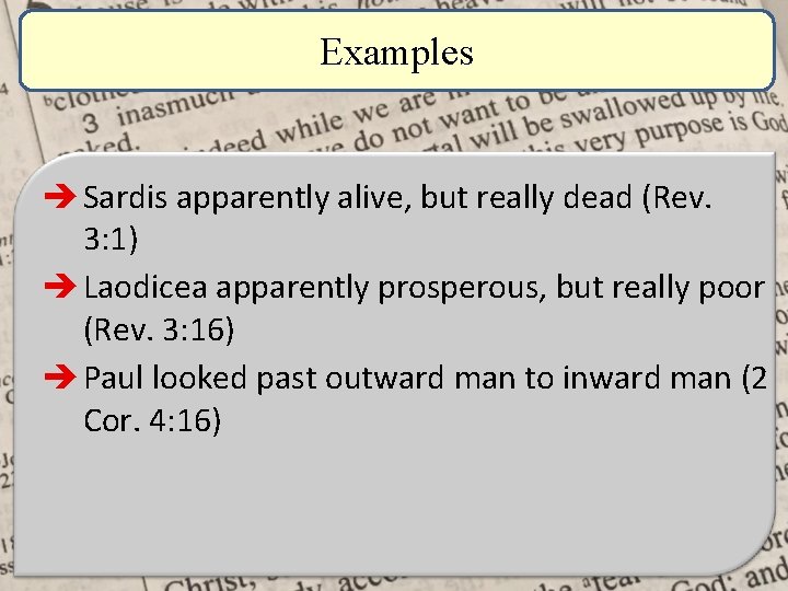 Examples è Sardis apparently alive, but really dead (Rev. 3: 1) è Laodicea apparently