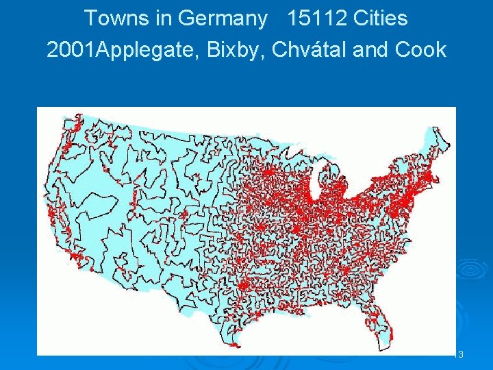 Towns in Germany 15112 Cities 2001 Applegate, Bixby, Chvátal and Cook 13 