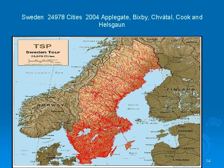 Sweden 24978 Cities 2004 Applegate, Bixby, Chvátal, Cook and Helsgaun 14 