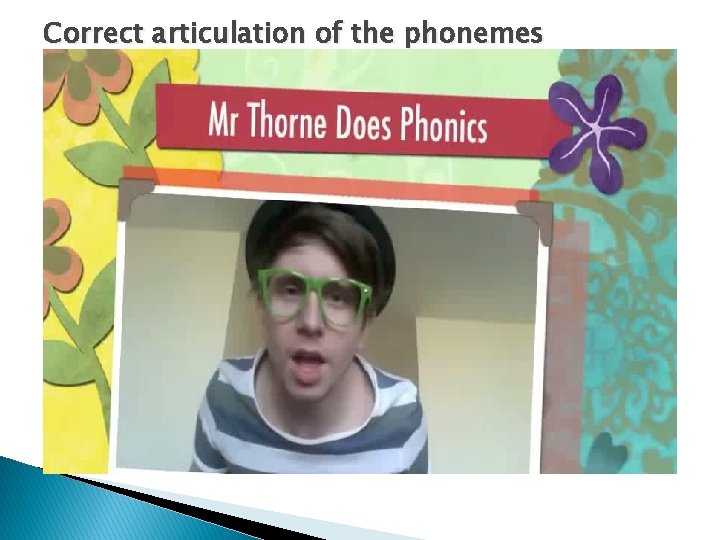Correct articulation of the phonemes 