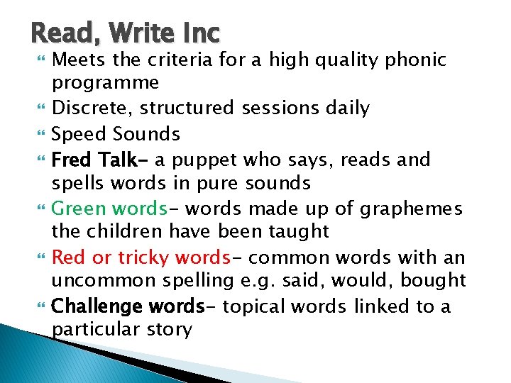 Read, Write Inc Meets the criteria for a high quality phonic programme Discrete, structured