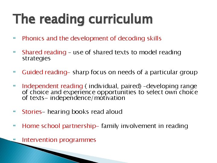 The reading curriculum Phonics and the development of decoding skills Shared reading – use