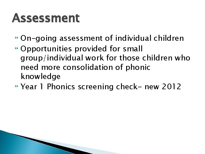 Assessment On-going assessment of individual children Opportunities provided for small group/individual work for those