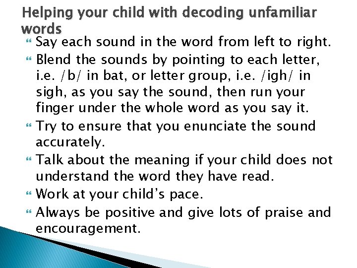 Helping your child with decoding unfamiliar words Say each sound in the word from