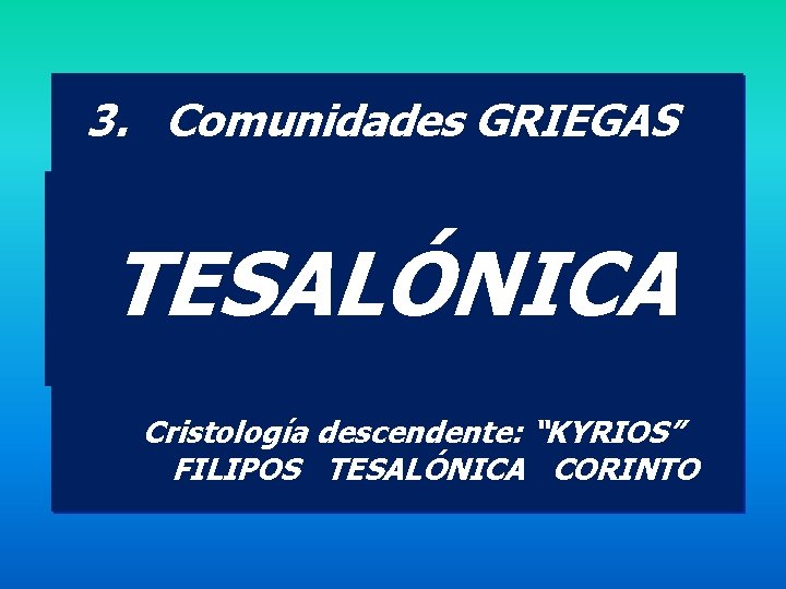 3. Comunidades GRIEGAS • Espontáneas, libres y bulliciosas • Desunidas y con rivalidades •