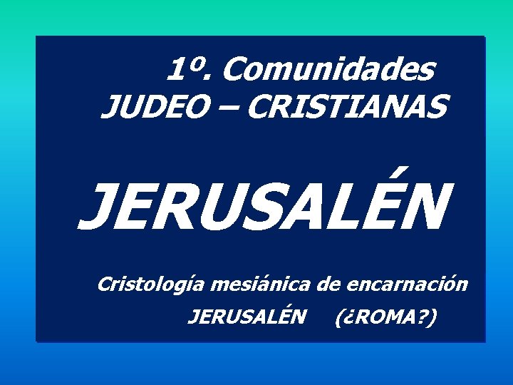 1º. Comunidades JUDEO – CRISTIANAS • • En el Templo asiduamente Observando la Torah