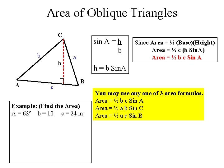 Area of Oblique Triangles C b h A c sin A = h b