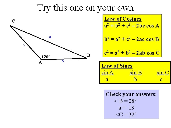 Try this one on your own Law of Cosines a 2 = b 2