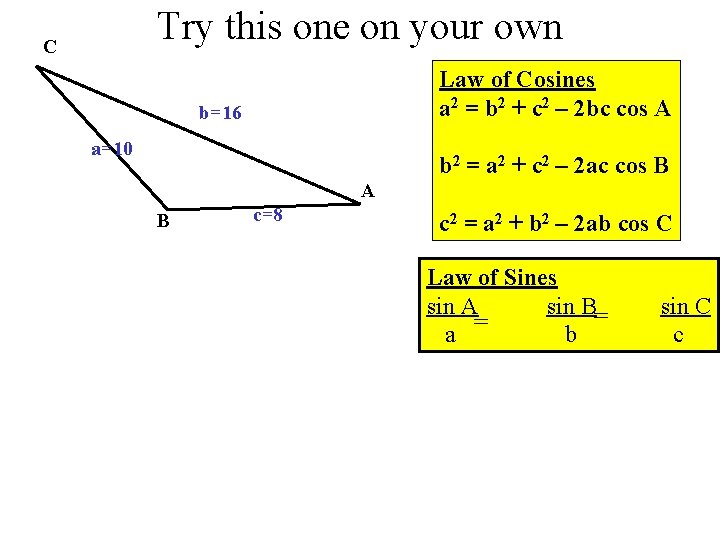 Try this one on your own C Law of Cosines a 2 = b