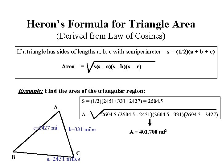 Heron’s Formula for Triangle Area (Derived from Law of Cosines) If a triangle has