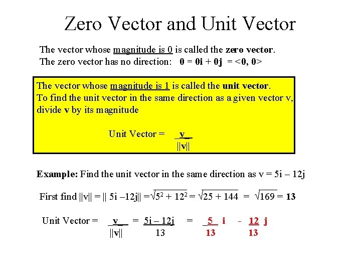 Zero Vector and Unit Vector The vector whose magnitude is 0 is called the