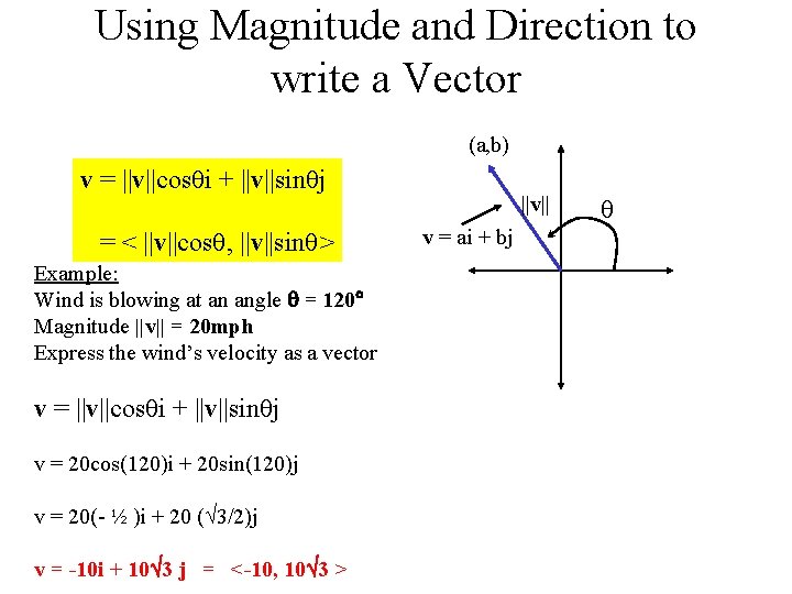 Using Magnitude and Direction to write a Vector (a, b) v = ||v||cos i