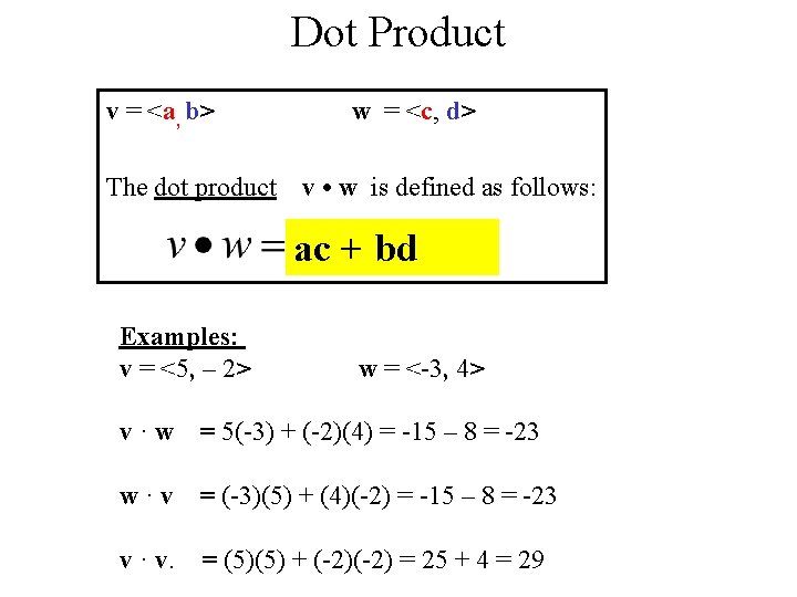 Dot Product v = <a, b> The dot product w = <c, d> v