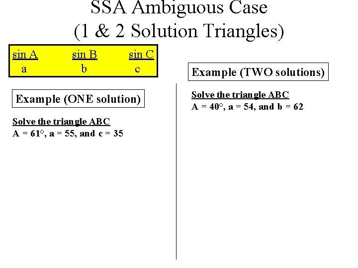 SSA Ambiguous Case (1 & 2 Solution Triangles) sin A a sin B b