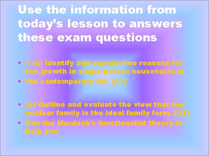 Use the information from today’s lesson to answers these exam questions • 1 (a)