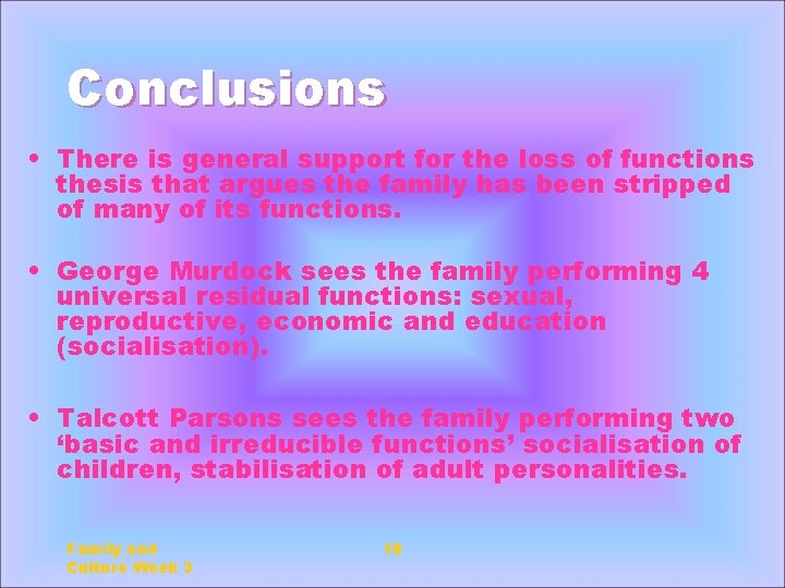 Conclusions • There is general support for the loss of functions thesis that argues