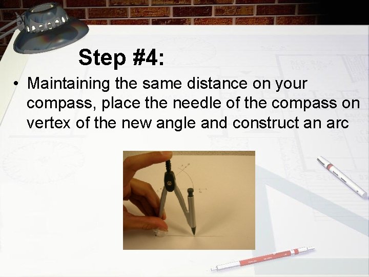 Step #4: • Maintaining the same distance on your compass, place the needle of