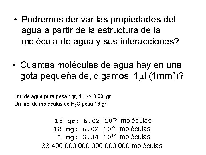  • Podremos derivar las propiedades del agua a partir de la estructura de